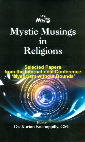 Mystic Musings in Religions: Selected Papers from the International Conference 'Mysticism without Bounds'