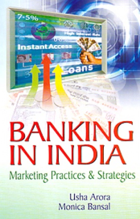 Banking in India: Marketing Practices & Strategies