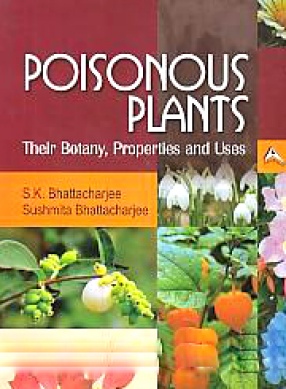 Poisonous Plants: Their Botany, Properties and Uses (In 2 Volumes)