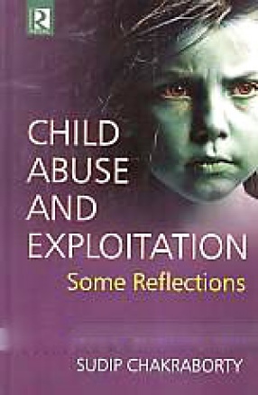 Child Abuse and Exploitation: Some Reflections