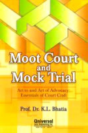 Moot Court and Mock Trial: Art to and Art of Advocacy: Essentials of Court Craft