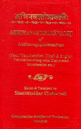 Abhinavastotravalih of Abhinavaguptapadacarya: Text, Transliteration, Hindi & English Translation along with Elaborated Introduction, Etc