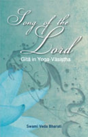 Song of the Lord: Gita in Yoga-Vasistha: With the Commentary Tatparya-Prakasa of Ananda-Bodhendra Saraswati