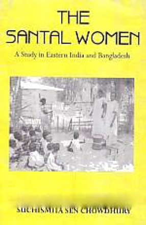 The Santal Women: A Study in Eastern India and Bangladesh