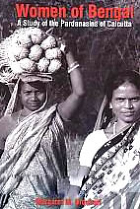 Women of Bengal: A Study of the Pardanasins of Calcutta