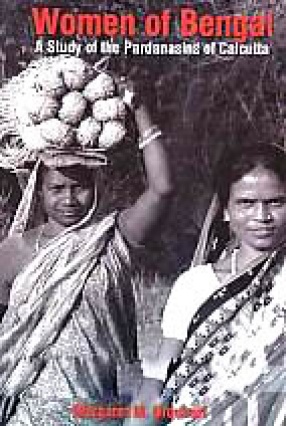 Women of Bengal: A Study of the Pardanasins of Calcutta