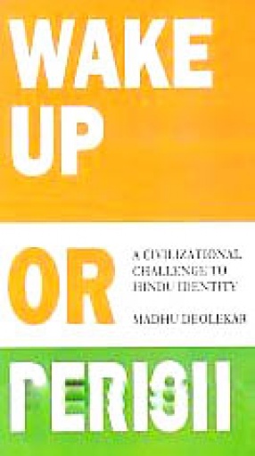 Wake up or Perish: A Civilizational Challenge to Hindu Identity