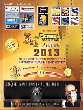 Rajendra Ojha's 34th Screen World Annual, 2013: India's Most Trusted Directory of the Entertainment Industry