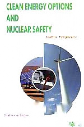 Clean Energy Options and Nuclear Safety: Indian Perspective