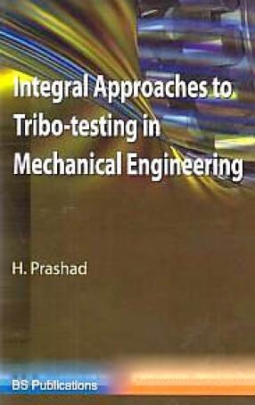 Integral Approaches to Tribo-Testing in Mechanical Engineering