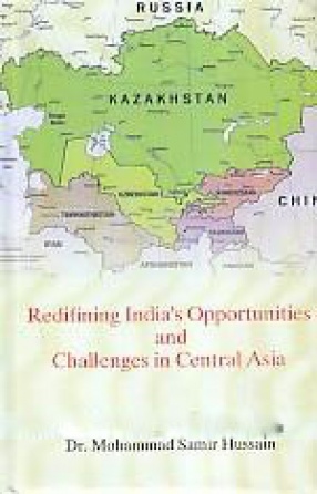 Redefining India's Opportunities and Challenges in Central Asia