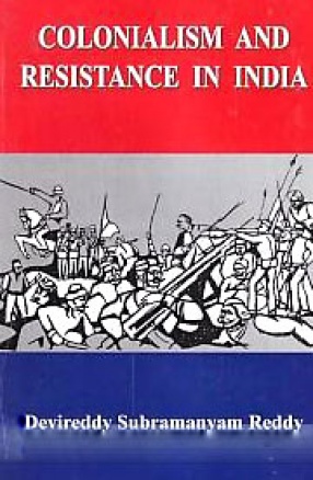 Colonialism and Resistance in India: A Study of the Palegars of Chittoor Palems of Andhra Pradesh