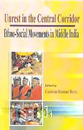 Unrest in the Central Corridor: Ethno-Social Movements in Middle India