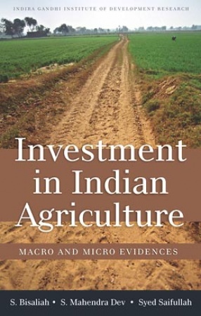 Investment in Indian Agriculture: Macro and Micro Evidences