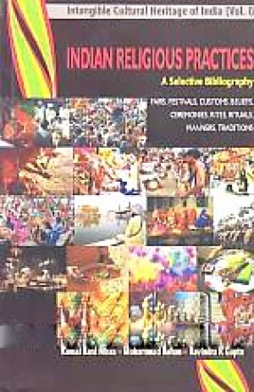 Indian Religious Practices: A Selective Bibliography: Fairs, Festivals, Customs, Beliefs, Ceremonies, Rites, Rituals, Manners, Traditions