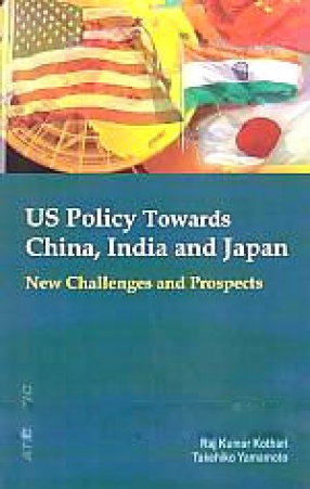 US Policy Towards China, India and Japan: New Challenges and Prospects