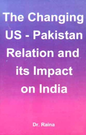 The Changing US-Pakistan Relation and its Impact on India