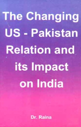 The Changing US-Pakistan Relation and its Impact on India