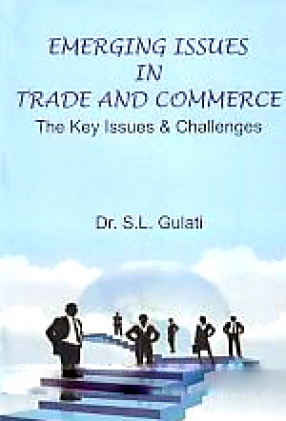 Emerging Issues in Trade and Commerce: The Key Issues & Challenges