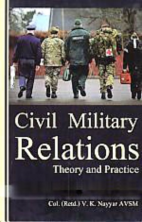 Civil Military Relations: Theory and Practice