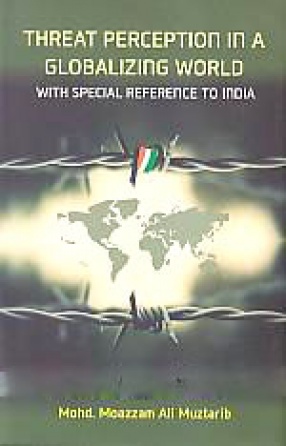 Threat Perception in A Globalizing World: With Special Reference to India