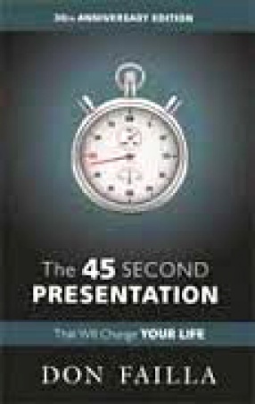 The 45 Second Presentation: That Will Change Your Life: Understanding Network Marketing