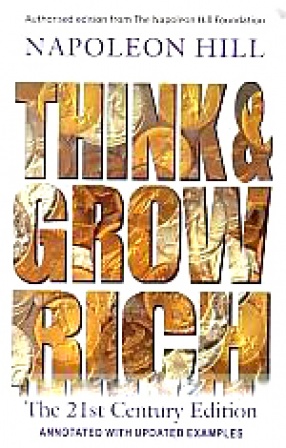 Think and Grow Rich: The 21st Century Edition Annotated with Updated Examples