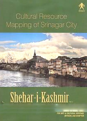 Shehar-i-Kashmir: Cultural Resource Mapping of Srinagar City (In 2 Volumes)