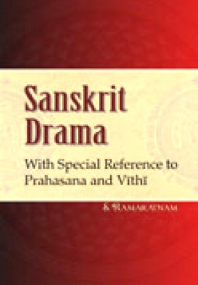 Sanskrit Drama: With Special Reference to Prahasana and Vithi