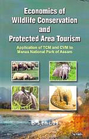 Economics of Wildlife Conservation and Protected Area Tourism: Application of TCM and CVM to Manas National Park of Assam