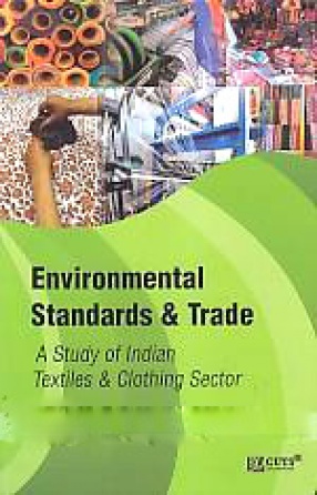 Environmental Standards & Trade: A Study of Indian Textiles & Clothing Sector
