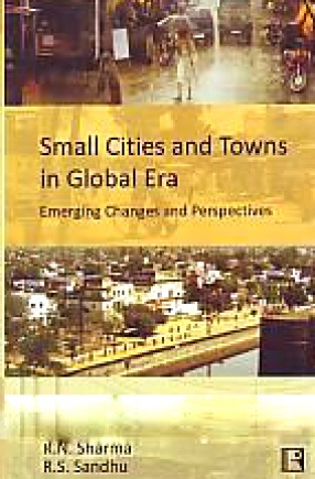 Small Cities and Towns in Global Era: Emerging Changes and Perspectives