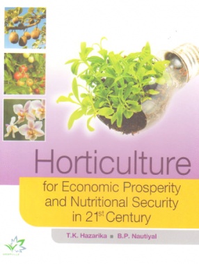 Horticulture for Economic Prosperity and Nutritional Security in 21st Century