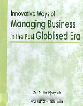 Innovative Ways of Managing Business in the Post Globalised Era