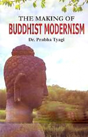 The Making of Buddhist Modernism