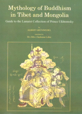 Mythology of Buddhism in Tibet and Mongolia: Guide to the Lamaist Collection of Prince Ukhtomsky