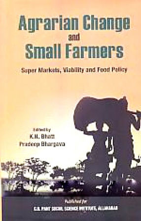 Agrarian Change and Small Farmers: Super Markets, Viability and Food Policy