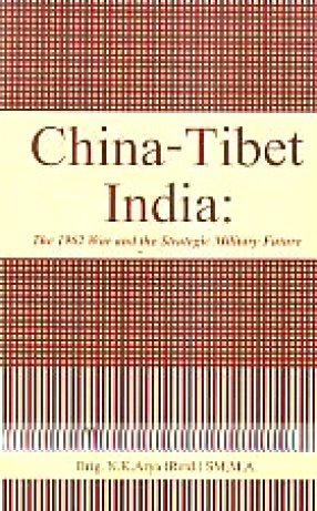 China-Tibet India: The 1962 War and the Strategic Military Future