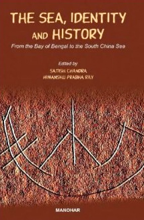 The Sea, Identity and History: From the Bay of Bengal to the South China Sea