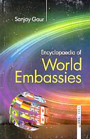 Encyclopaedia of World Embassies (In 5 Volumes)