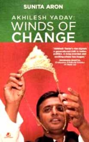 Akhilesh Yadav: Winds of Change