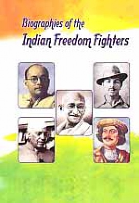 Biographies of the Indian Freedom Fighters