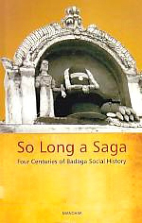 So Long a Saga: Four Centuries of Badaga Social History