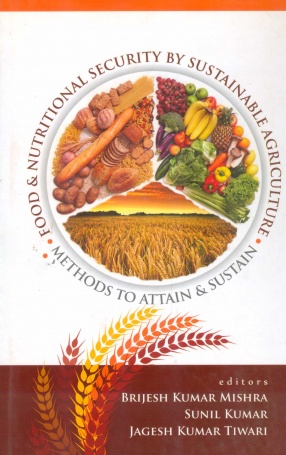 Food and Nutritional Security by Sustainable Agriculture: Methods to Attain and Sustain