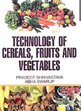 Technology of Cereals, Fruits and Vegetables