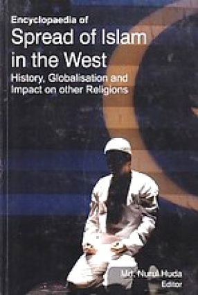 Encyclopaedia of Spread of Islam in the West: History, Globalisation and Impact On Other Religions (In 5 Volumes)