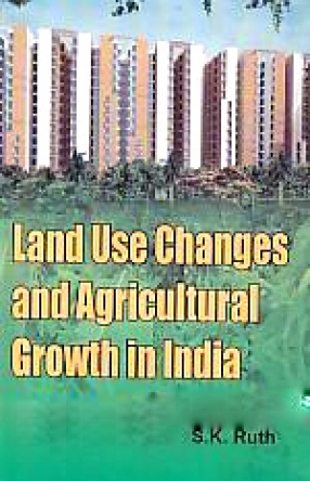 Land Use Changes and Agricultural Growth in India