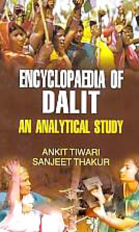 Encyclopaedia of Dalit: An Analytical Study (In 3 Volumes)