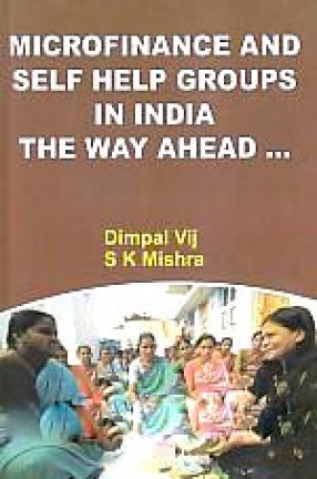 Microfinance and Self Help Groups in India: The Way Ahead