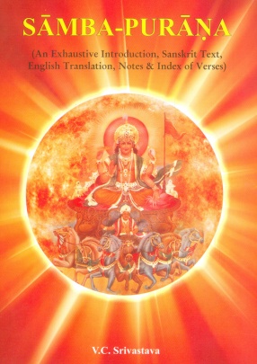 Samba-Purana: An Exhaustive Introduction, Sanskrit Text, English Translation, Notes & Index of Verses